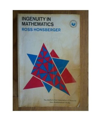Ingenuity in Mathematics [New Mathematical Library, No. 23], Honsberger Ross