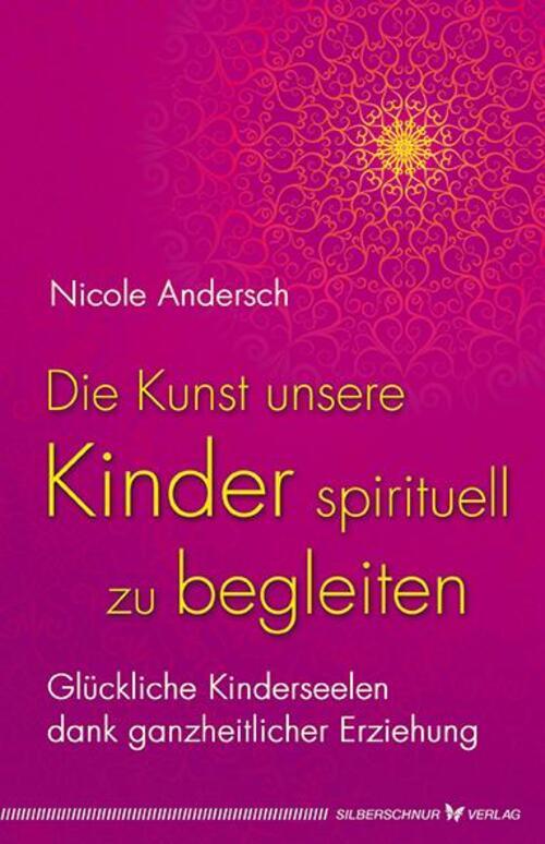 Die Kunst, Unsere Kinder Spirituell Zu Begleiten Nicole Andersch
