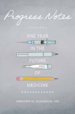 Progress Notes: One Year in the Future of Medicine by Abraham M Nussbaum: Used