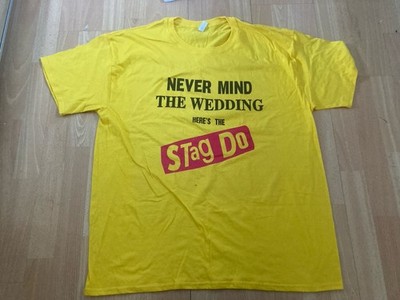 Never Mind the Wedding Here's the Stag Do T-Shirt - Funny Stag Party T Shirt XL