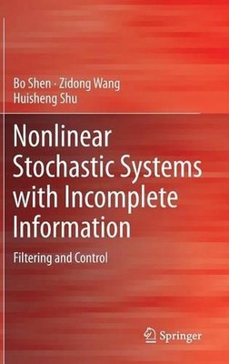 Nonlinear Stochastic Systems with Incomplete Information: Filtering and Control 