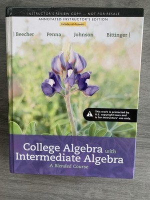 College Algebra with Intermediate Algebra A Blended Course INSTRUCTOR'S ED.
