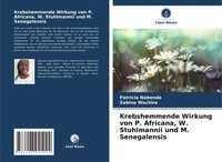 Krebshemmende Wirkung Von P. Africana, W. Stuhlmannii Und M. Senegalensis Buch