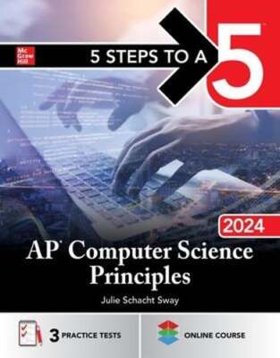 5 Steps to a 5: AP Computer Science Principles 2024 by Julie Schacht Sway: New