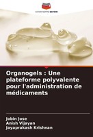 Organogels : Une Plateforme Polyvalente Pour L'administration De MéDicaments