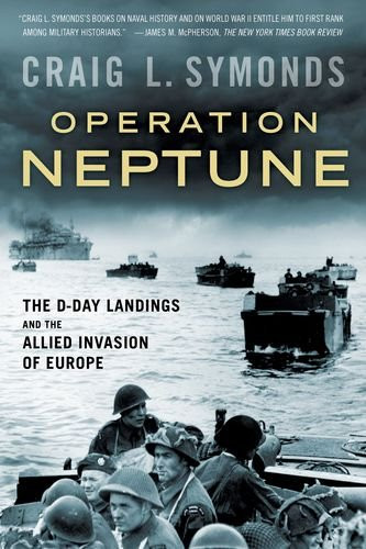 OPERATION NEPTUNE: The D-Day Landings and the Allied Invasion of... - SYMONDS