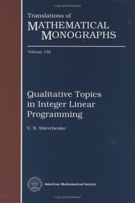 QUALITATIVE TOPICS IN INTEGER LINEAR PROGRAMMING By V. N. Shevchenko - Hardcover
