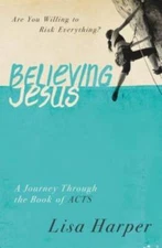 Believing Jesus: Are You Willing to Risk Everything? A Journey Throu - VERY GOOD