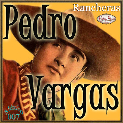 PEDRO VARGAS Mexico Collection CD #07/100 - MEXICAN Ranchera Mariachi Mañanitas