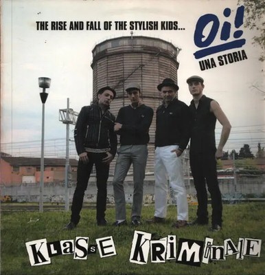 LP Klasse Kriminale The Rise And Fall Of The Stylish Kids... Oi! Una Storia