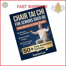 Chair Tai Chi for Seniors Over 60: 50 Simple, Fully-Illustrated Seated Tai Chi