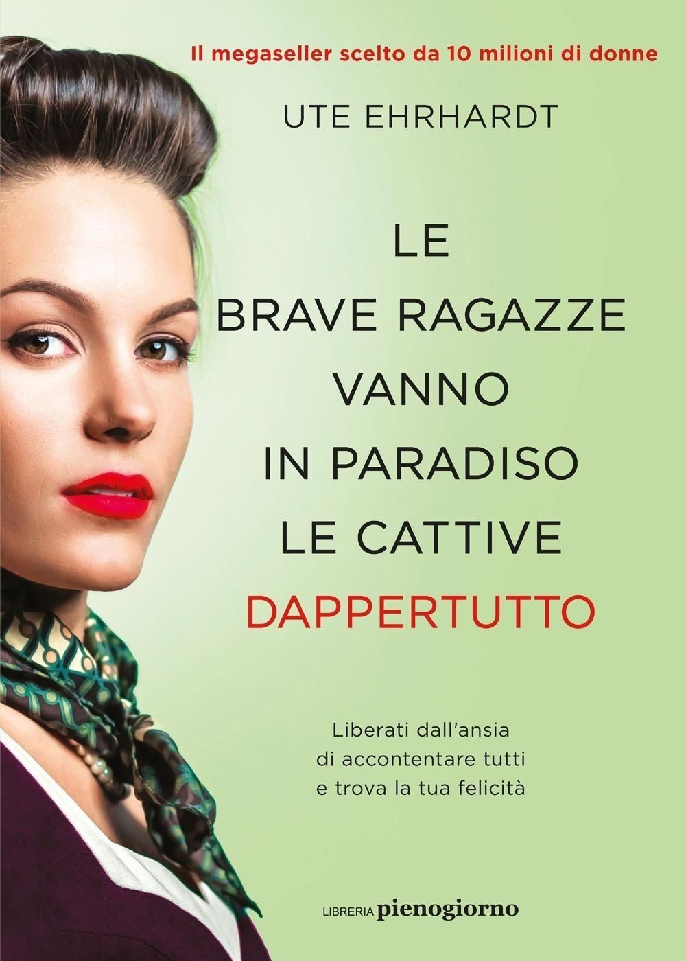 Libri Ute Ehrhardt - Le Brave Ragazze Vanno In Paradiso Le Cattive Dappertutto