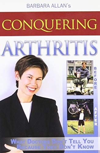 Conquering Arthritis: What Doctors ..., Allan, Barbara