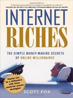 INTERNET RICHES: THE SIMPLE MONEY-MAKING SECRETS OF ONLINE By Scott Fox **NEW**