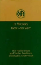 It Works: How and Why: The Twelve Steps and Twelve Traditions of Nar - VERY GOOD