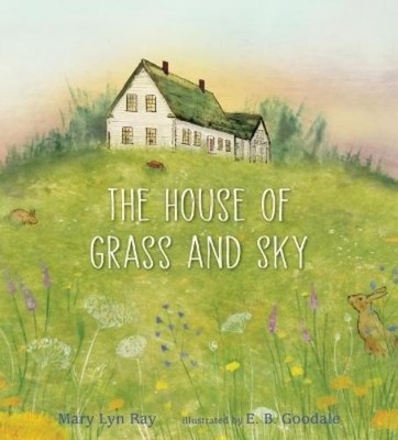Mary Lyn Ray The House of Grass and Sky (Gebundene Ausgabe)
