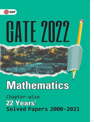 Gkp (u. a.) | GATE 2022 Mathematics - 22 Years Chapter-wise Solved Papers...