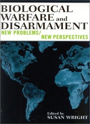 Biological Warfare and Disarmament: New Problems/New Perspective