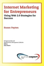 Internet Marketing For Entrepreneurs: Using Web 2 0 Strategi...