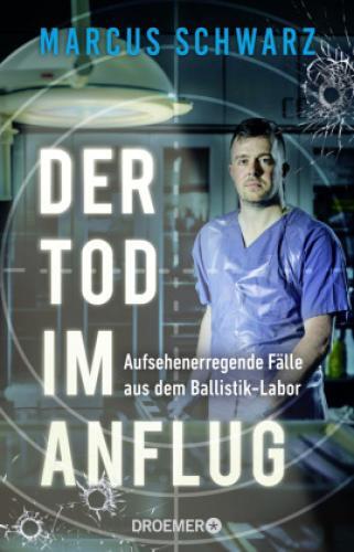 Thumbnail - Der Tod Anflug Aufsehenerregende Fälle Aus Dem Ballistik-labor 6607