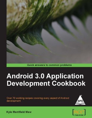 ANDROID 3.0 APPLICATION DEVELOPMENT COOKBOOK By MEW