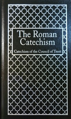 The Roman Catechism of the Council of Trent