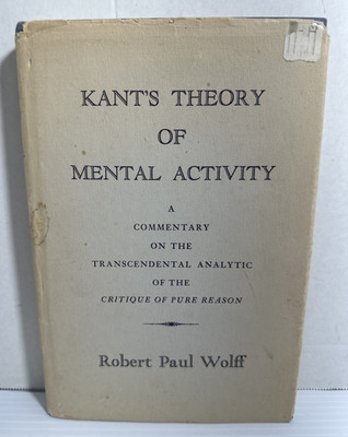 Kants Theory Of Mental Activity Wolff Transcendental Analytic Pure Reason 1963