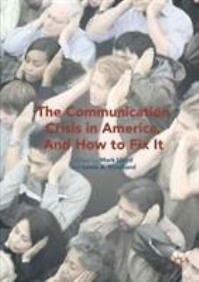 The Communication Crisis in America, and How to Fix It