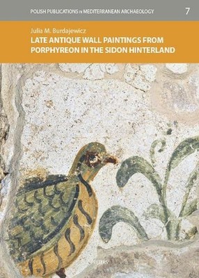 Late Antique Wall Paintings from Porphyreon in the Sidon Hinterland by J.M. Burd