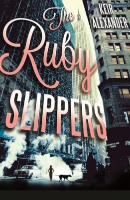 The Ruby Slippers by Keir Alexander 9781472108081 NEW Free UK Delivery