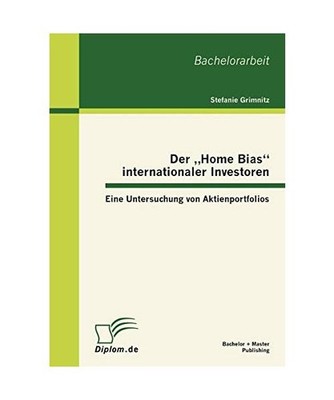 Der ''Home Bias'' internationaler Investoren: Eine Untersuchung von Aktienportfoli