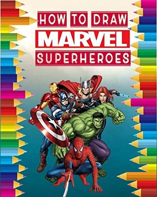 how to Draw Marvel super heroes: 2020 learn to draw your favorit