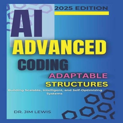 AI Advanced Coding Adaptable Structures. Building Scalable Intell