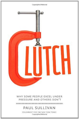 #ad Clutch : Why Some People Excel under Pressure and Others Don#x27;t Pa $6.41