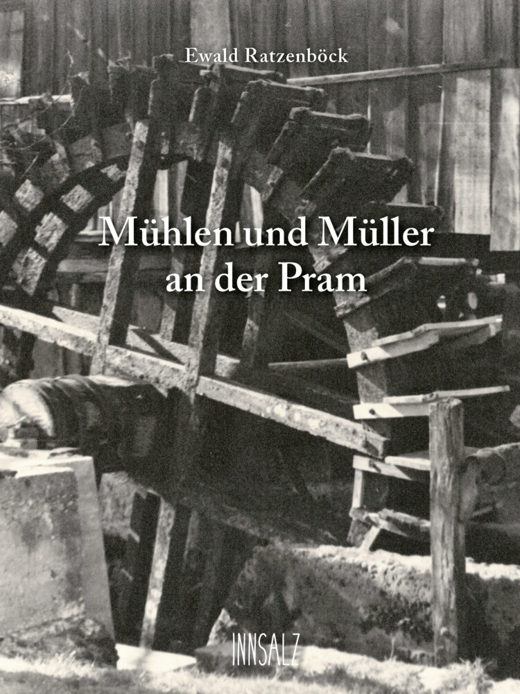 Mühlen Und Müller An Der Pram | Ewald Ratzenböck | Buch | Mit
