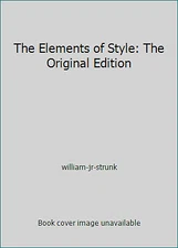 The Elements of Style: The Original Edition by Jr William Strunk