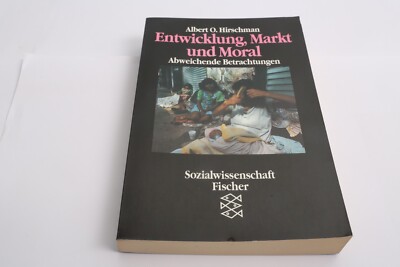 Albert O. Hirschman, Entwicklung, Markt und Moral, Abweichende Betrachtungen