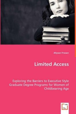 Limited Access - Exploring the Barriers to Executive Style Graduate Degree Progr
