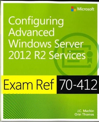 Exam Ref 70-412 Configuring Advanced Windows Server 2012 R2 Serv
