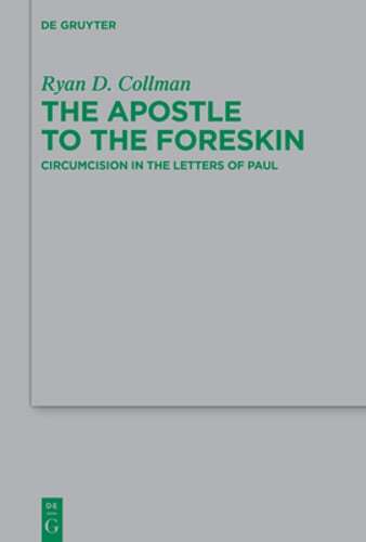 The Apostle to the Foreskin: Circumcision in the Letters of Paul by Collman: New
