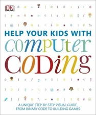 Help Your Kids Ser.: Help Your Kids with Computer Coding : A Unique...