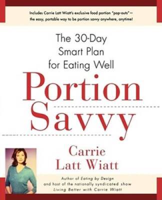 Portion Savvy: The 30-Day Smart Plan for Eating Well - Paperback - GOOD
