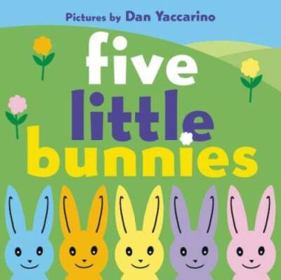 Five Little Bunnies - Board book By Yaccarino, Dan - GOOD