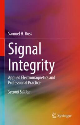 Signal Integrity: Applied Electromagnetics and Professional Practice by 