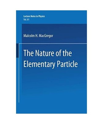 The Nature of the Elementary Particle [Lecture Notes in Physics (81], Band 81), 