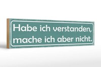 Holzschild Spruch 46X10 Cm Habe Ich Verstanden, Mache Ich Schild