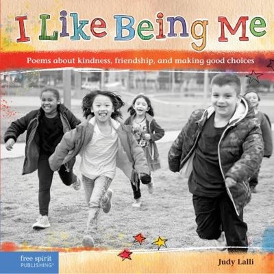 I Like Being Me : Poems about Kindness, Friendship, and Making Go