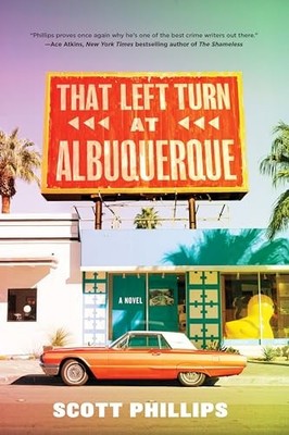 That Left Turn at Albuquerque - Hardcover By Phillips, Scott - GOOD