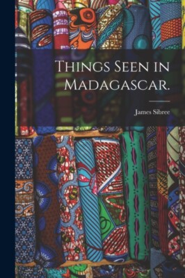 Sibree - Things Seen in Madagascar. - New paperback or softback - X555z