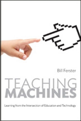 Teaching Machines: Learning from the Intersection of Ed - HardBack NEW Bill Fers